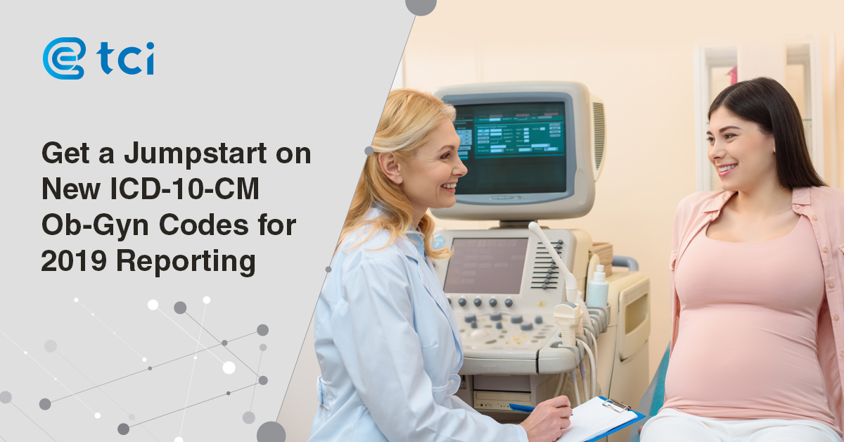 Employ These 2019 ICD-10-CM Updates into Your Ob-Gyn Reporting to Steer Cle...